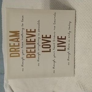 Dream believe love and live  Plauqe